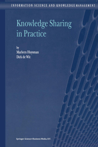 Knowledge Sharing in Practice (Information Science and Knowledge Management #4) book cover by M.H. Huysman, D.H. de Wit