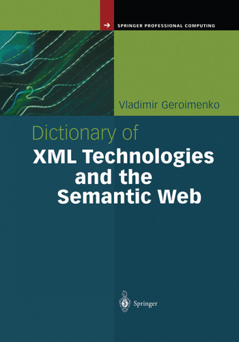 Dictionary of XML Technologies and the Semantic Web (Springer Professional Computing) book cover by Vladimir Geroimenko