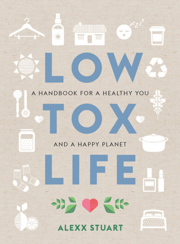 Low Tox Life: A handbook for a healthy you and happy planet book cover by Alexx Stuart