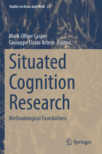 Situated Cognition Research: Methodological Foundations (Studies in Brain and Mind #23) book cover by 