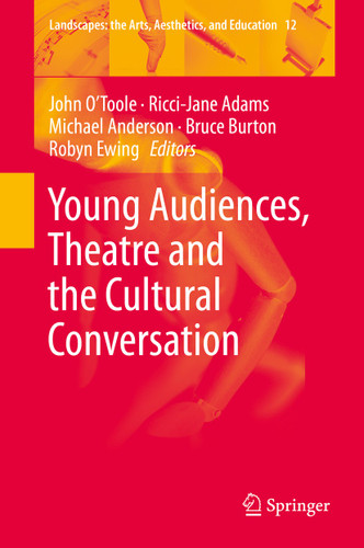 Young Audiences, Theatre and the Cultural Conversation (Landscapes: the Arts, Aesthetics, and Education #12) book cover by 