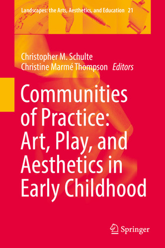 Communities of Practice: Art, Play, and Aesthetics in Early Childhood (Landscapes: the Arts, Aesthetics, and Education #21) book cover by 