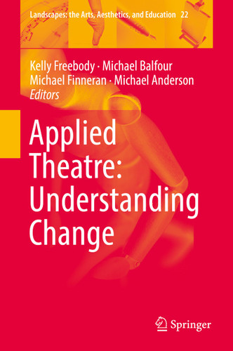 Applied Theatre: Understanding Change (Landscapes: the Arts, Aesthetics, and Education #22) book cover by 