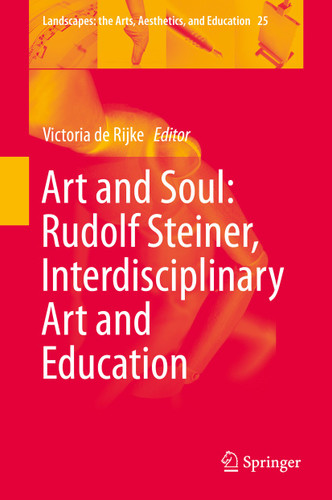 Art and Soul: Rudolf Steiner, Interdisciplinary Art and Education (Landscapes: the Arts, Aesthetics, and Education #25) book cover by 
