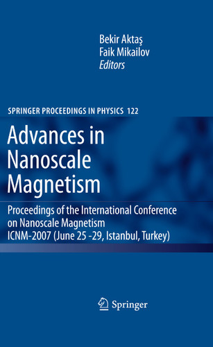Advances in Nanoscale Magnetism: Proceedings of the International Conference on Nanoscale Magnetism ICNM-2007, June 25 -29, Istanbul, Turkey (Springer Proceedings in Physics #122) book cover by 