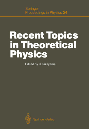 Recent Topics in Theoretical Physics: Proceedings of the first Nishinomiya-Yukawa Memorial Symposium, Nishinomiya, Japan, November 8–9, 1986 (Springer Proceedings in Physics #24) book cover by 