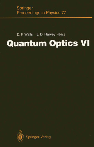 Quantum Optics VI: Proceedings of the Sixth International Symposium on Quantum Optics, Rotorua, New Zealand, January 24–28, 1994 (Springer Proceedings in Physics #77) book cover by 