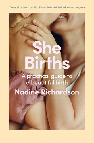 She Births: A practical guide to a beautiful birth book cover by Nadine Richardson