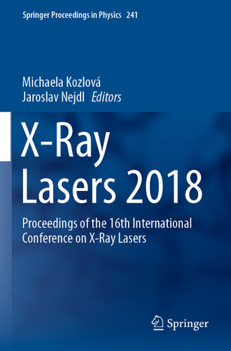 X-Ray Lasers 2018: Proceedings of the 16th International Conference on X-Ray Lasers (Springer Proceedings in Physics #241) book cover by 