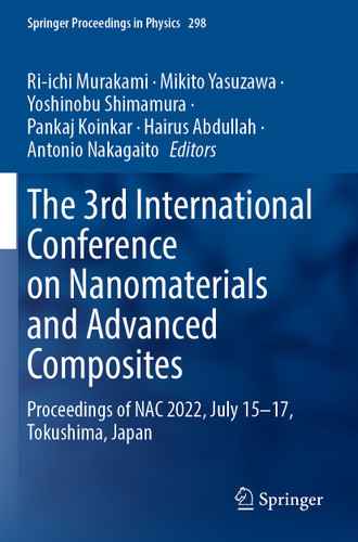 The 3rd International Conference on Nanomaterials and Advanced Composites: Proceedings of NAC 2022, July 15-17, Tokushima, Japan (Springer Proceedings in Physics #298) book cover by 