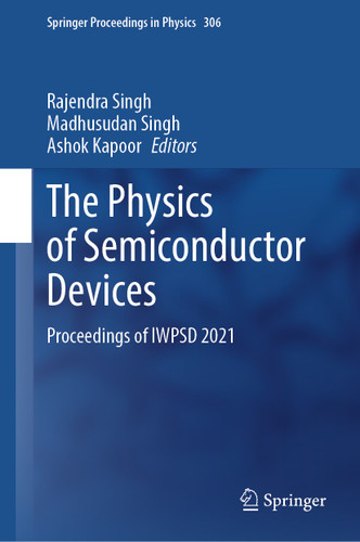 The Physics of Semiconductor Devices: Proceedings of IWPSD 2021 (Springer Proceedings in Physics #306) book cover by 