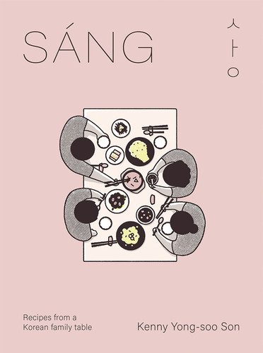 Sáng: Recipes from a Korean Family Table book cover by Kenny Son