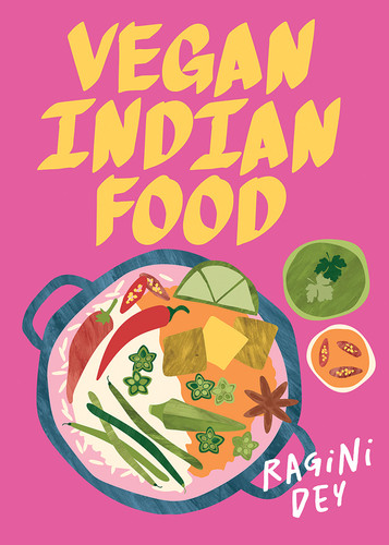 Vegan Indian Food: Over 80 Plant-Based Recipes for Every Occasion book cover by Ragini Dey