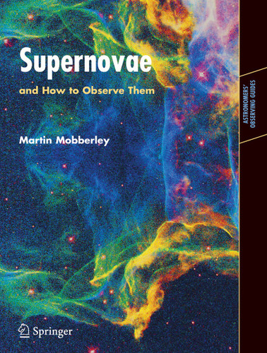 Supernovae: and How to Observe Them (Astronomers' Observing Guides) book cover by Martin Mobberley