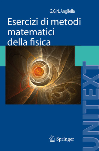 Esercizi di metodi matematici della fisica: Con complementi di teoria (UNITEXT) book cover by Giuseppe Angilella