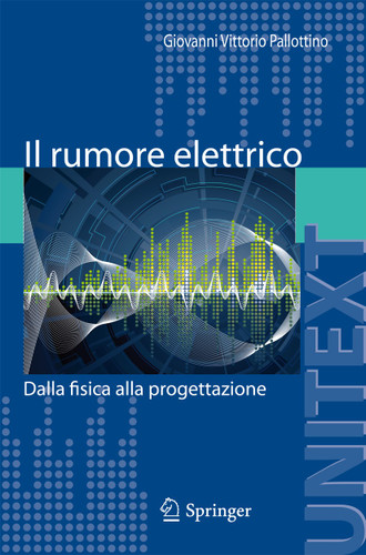 Il rumore elettrico: Dalla fisica alla progettazione (UNITEXT) book cover by Giovanni Vittorio Pallottino