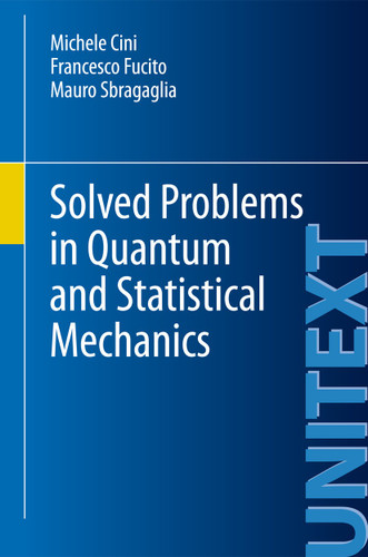 Solved Problems in Quantum and Statistical Mechanics (UNITEXT) book cover by Michele Cini, Francesco Fucito, Mauro Sbragaglia