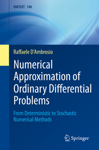 Numerical Approximation of Ordinary Differential Problems: From Deterministic to Stochastic Numerical Methods (UNITEXT #148) book cover by Raffaele D'Ambrosio