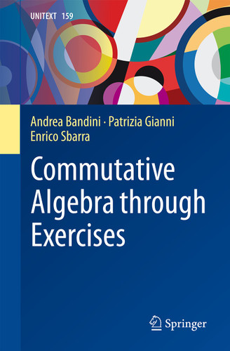 Commutative Algebra through Exercises (UNITEXT #159) book cover by Andrea Bandini, Patrizia Gianni, Enrico Sbarra