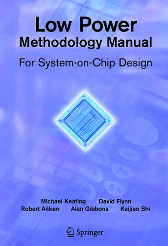 Low Power Methodology Manual: For System-on-Chip Design (Integrated Circuits and Systems) book cover by David Flynn, Rob Aitken, Alan Gibbons, Kaijian Shi