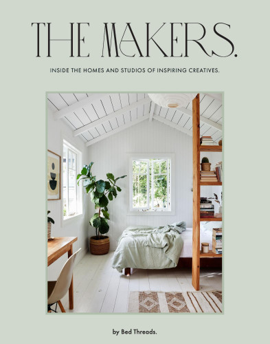 The Makers: Inside the homes and studios of inspiring creatives book cover by Genevieve Rosen-Biller, Bed Bed Threads