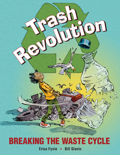 Trash Revolution: Breaking the Waste Cycle book cover by Erica Fyvie