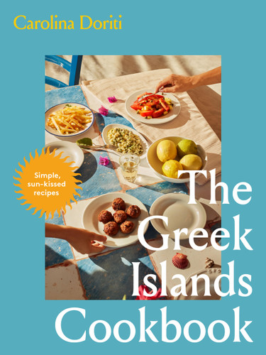 The Greek Islands Cookbook: Simple sun-kissed recipes book cover by Carolina Doriti