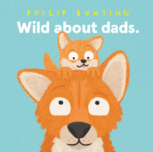 Wild About Dads book cover by Philip Bunting