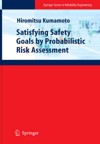 Satisfying Safety Goals by Probabilistic Risk Assessment (Springer Series in Reliability Engineering) book cover by Hiromitsu Kumamoto