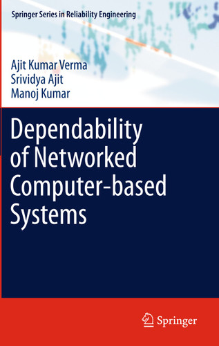 Dependability of Networked Computer-based Systems (Springer Series in Reliability Engineering) book cover by Ajit Kumar Verma, Srividya Ajit, Manoj Kumar