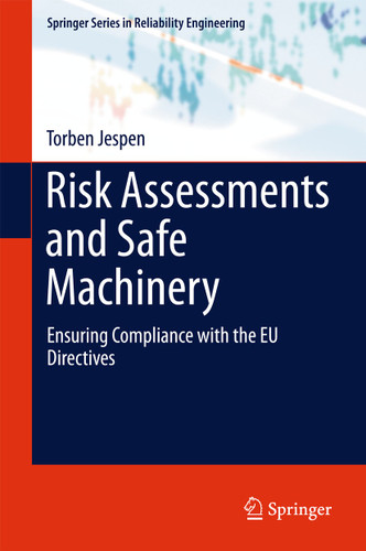 Risk Assessments and Safe Machinery: Ensuring Compliance with the EU Directives (Springer Series in Reliability Engineering) book cover by Torben Jespen
