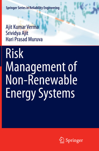 Risk Management of Non-Renewable Energy Systems (Springer Series in Reliability Engineering) book cover by Ajit Kumar Verma, Srividya Ajit, Hari Prasad Muruva
