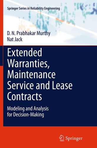 Extended Warranties, Maintenance Service and Lease Contracts: Modeling and Analysis for Decision-Making (Springer Series in Reliability Engineering) book cover by D.N.Prabhakar Murthy, Nat Jack