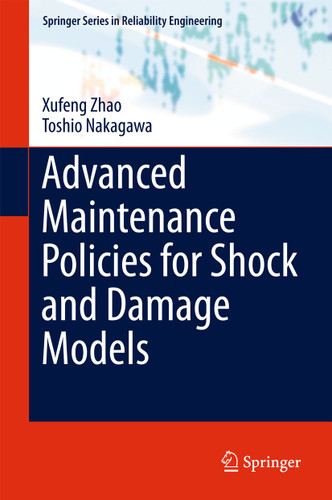 Advanced Maintenance Policies for Shock and Damage Models (Springer Series in Reliability Engineering) book cover by Xufeng Zhao, Toshio Nakagawa
