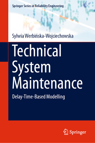 Technical System Maintenance: Delay-Time-Based Modelling (Springer Series in Reliability Engineering) book cover by Sylwia Werbińska-Wojciechowska