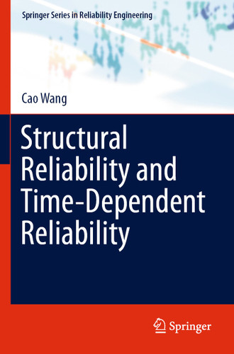Structural Reliability and Time-Dependent Reliability (Springer Series in Reliability Engineering) book cover by Cao Wang