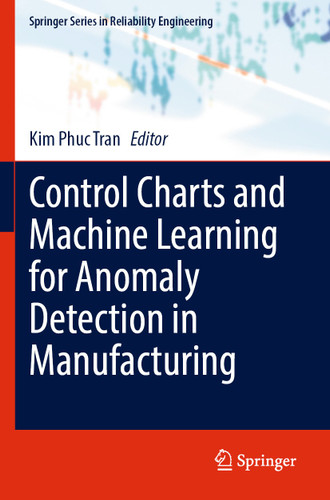 Control Charts and Machine Learning for Anomaly Detection in Manufacturing (Springer Series in Reliability Engineering) book cover by 