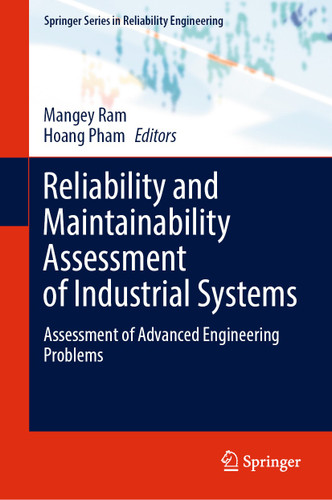 Reliability and Maintainability Assessment of Industrial Systems: Assessment of Advanced Engineering Problems (Springer Series in Reliability Engineering) book cover by 