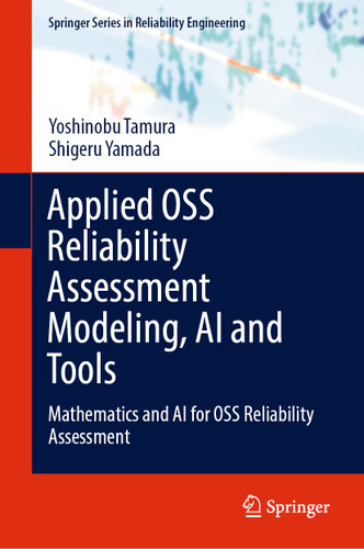 Applied OSS Reliability Assessment Modeling, AI and Tools: Mathematics and AI for OSS Reliability Assessment (Springer Series in Reliability Engineering) book cover by Yoshinobu Tamura, Shigeru Yamada