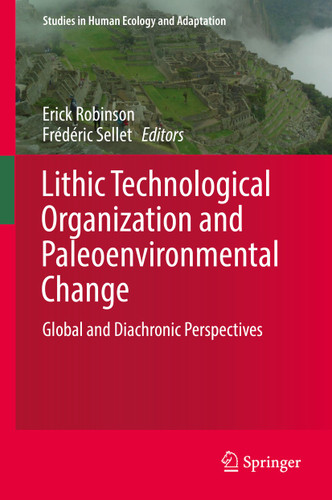 Lithic Technological Organization and Paleoenvironmental Change: Global and Diachronic Perspectives (Studies in Human Ecology and Adaptation #9) book cover by 