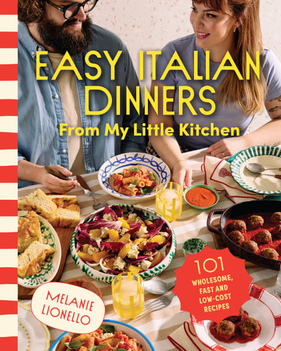 Easy Italian Dinners From My Little Kitchen: 101 wholesome, fast and low-cost recipes book cover by Melanie Lionello