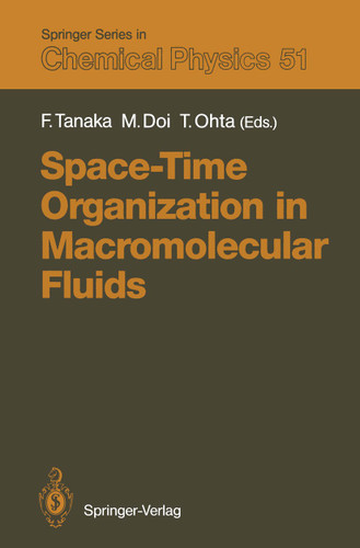 Space-Time Organization in Macromolecular Fluids: Proceedings of the Eleventh Taniguchi International Symposium, Hakone, Japan, November 7–12, 1988 (Springer Series in Chemical Physics #51) book cover by 