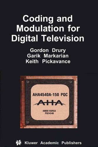 Coding and Modulation for Digital Television (Multimedia Systems and Applications #17) book cover by Gordon M. Drury, Garik Markarian, Keith Pickavance