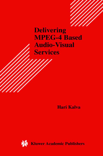 Delivering MPEG-4 Based Audio-Visual Services (Multimedia Systems and Applications #18) book cover by Hari Kalva