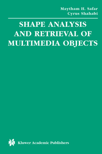 Shape Analysis and Retrieval of Multimedia Objects (Multimedia Systems and Applications #23) book cover by Maytham H. Safar, Cyrus Shahabi