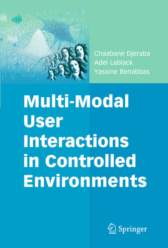 Multi-Modal User Interactions in Controlled Environments (Multimedia Systems and Applications #34) book cover by Chaabane Djeraba, Adel Lablack, Yassine Benabbas