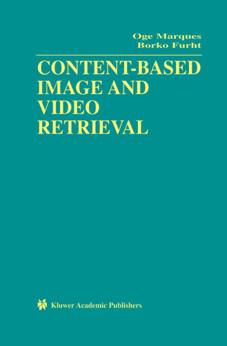 Content-Based Image and Video Retrieval (Multimedia Systems and Applications #21) book cover by Oge Marques, Borko Furht