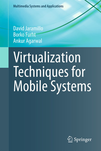 Virtualization Techniques for Mobile Systems (Multimedia Systems and Applications) book cover by David Jaramillo, Borko Furht, Ankur Agarwal
