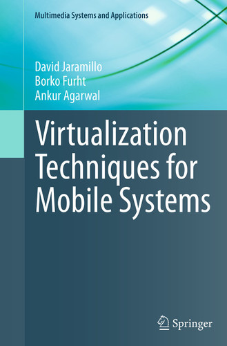 Virtualization Techniques for Mobile Systems (Multimedia Systems and Applications) book cover by David Jaramillo, Borko Furht, Ankur Agarwal