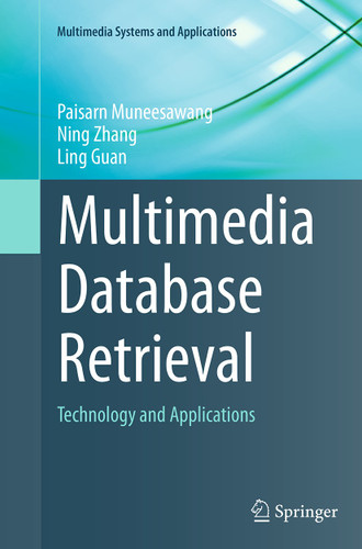 Multimedia Database Retrieval: Technology and Applications (Multimedia Systems and Applications) book cover by Paisarn Muneesawang, Ning Zhang, Ling Guan